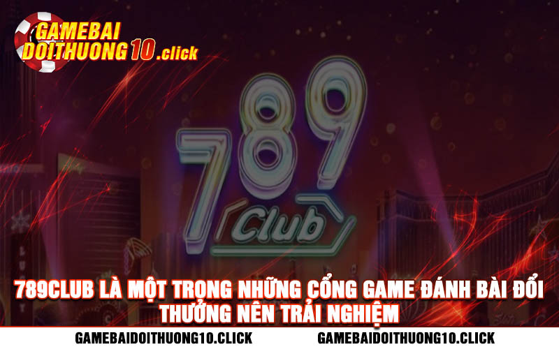 789club la mot trong nhung cong game danh bai doi thuong nen trai nghiem 789club là một trong những cổng game đánh bài đổi thưởng nên trải nghiệm