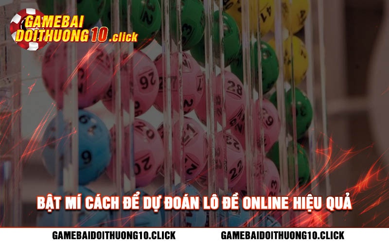 Bat mi cach de du doan lo de online hieu qua Bật mí cách để dự đoán lô đề online hiệu quả