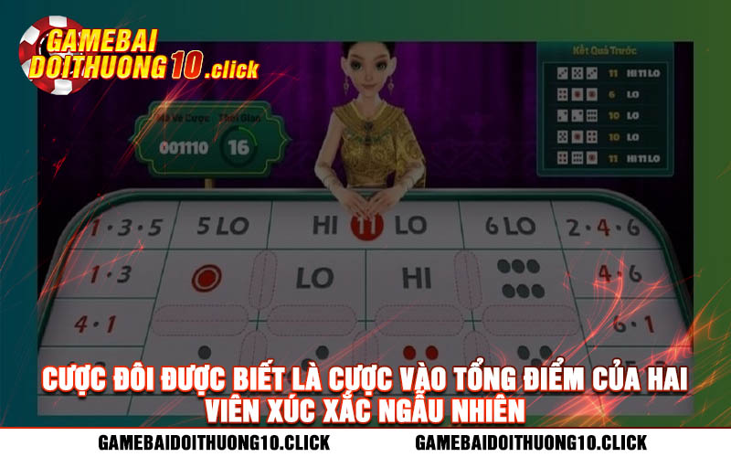 Cuoc doi duoc biet la cuoc vao tong diem cua hai vien xuc xac ngau nhien Cược đôi được biết là cược vào tổng điểm của hai viên xúc xắc ngẫu nhiên