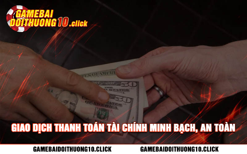 Giao dich thanh toan tai chinh minh bach an toan Giao dịch thanh toán tài chính minh bạch, an toàn