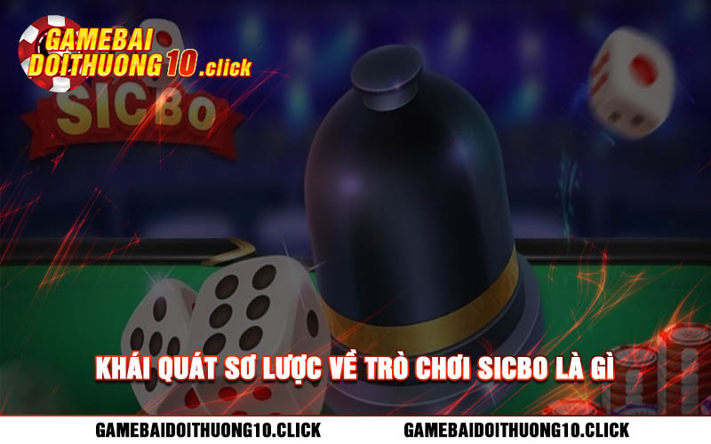 Khai quat so luoc ve tro choi sicbo la gi Khái quát sơ lược về trò chơi sicbo là gì