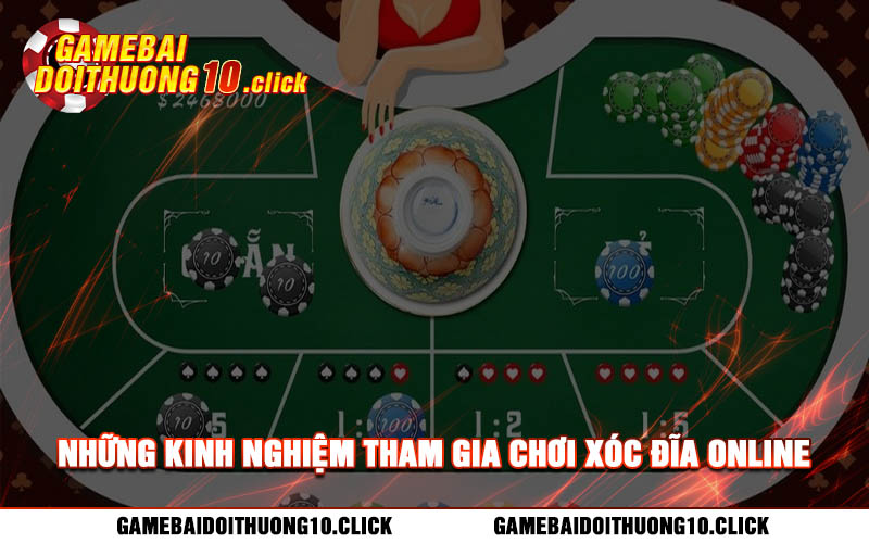 Nhung kinh nghiem tham gia choi xoc dia online Những kinh nghiệm tham gia chơi xóc đĩa online