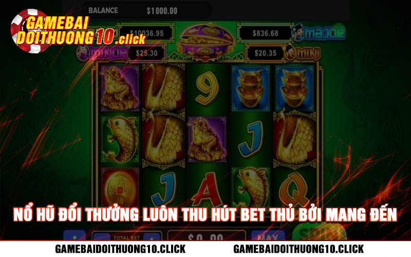 No hu doi thuong luon thu hut bet thu boi mang den trai nghiem thu vi Nổ hũ đổi thưởng luôn thu hút bet thủ bởi mang đến trải nghiệm thú vị