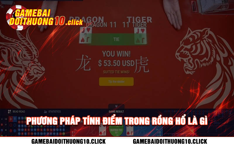 Phuong phap tinh diem trong Rong Ho la gi Phương pháp tính điểm trong Rồng Hổ là gì