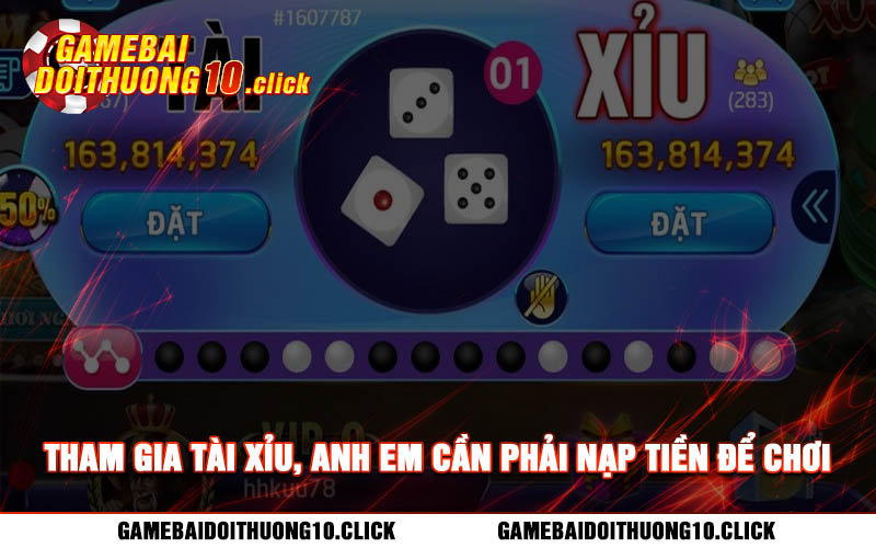 Tham gia tai xiu anh em can phai nap tien de choi thanh cong Tham gia tài xỉu, anh em cần phải nạp tiền để chơi thành công