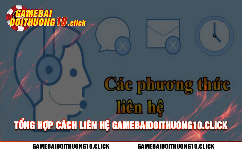 Tong hop cach lien he gamebaidoithuong10.click Tổng hợp cách liên hệ gamebaidoithuong10.click