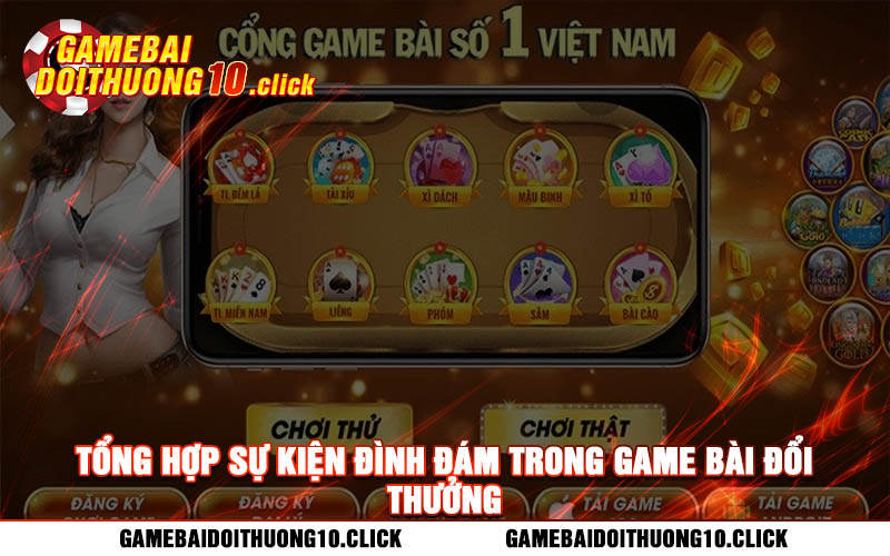 Tong hop su kien dinh dam trong game bai doi thuong Tổng hợp sự kiện đình đám trong game bài đổi thưởng