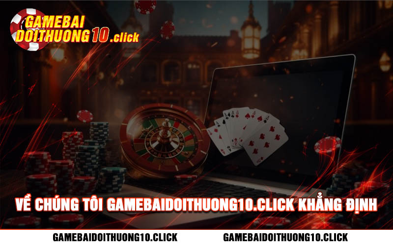 Ve chung toi gamebaidoithuong10.click khang dinh duoc vi the uy tin Về chúng tôi gamebaidoithuong10.click khẳng định được vị thế uy tín